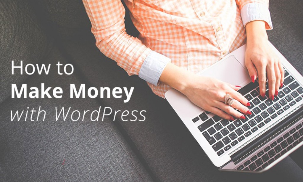 How to Make Money with WordPress: 8 Ways to Earn from Your Blog