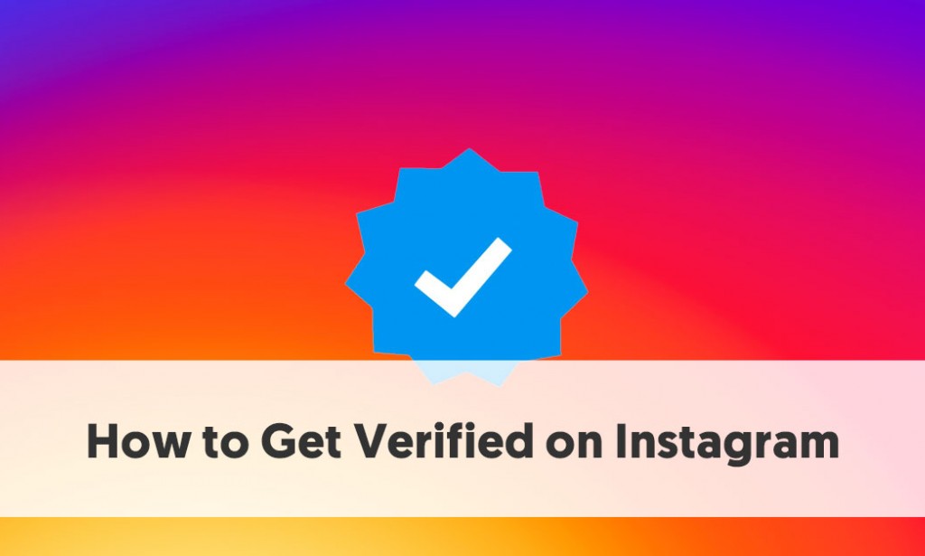 How To Get a Blue Tick on Instagram: A Guide to Making Your Account Famous