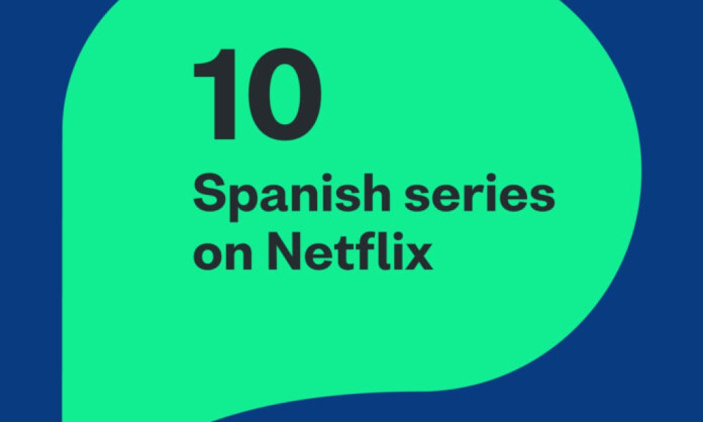 The 10 best Spanish series to watch on Netflix April 2022