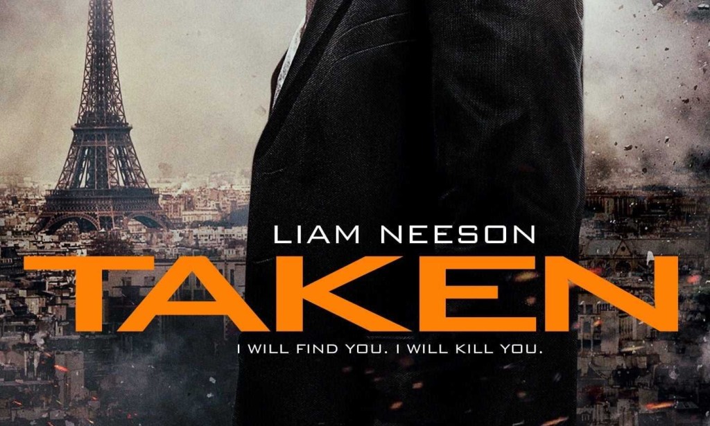 Taken (a film series) starring Liam Neeson